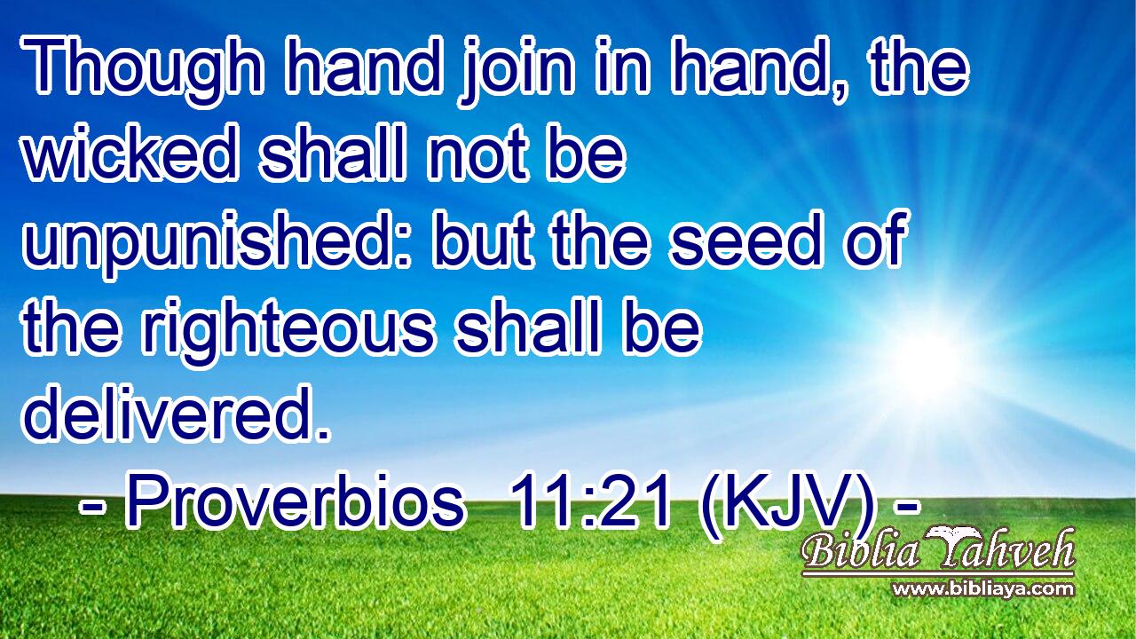 Proverbios 11:21 (Kjv) - Though Hand Join In Hand, The Wicked Sha...