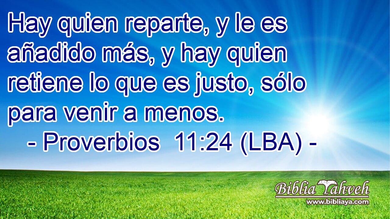 Hay quien reparte, y le es añadido más, y hay quien retiene lo que es justo, sólo para venir a menos.