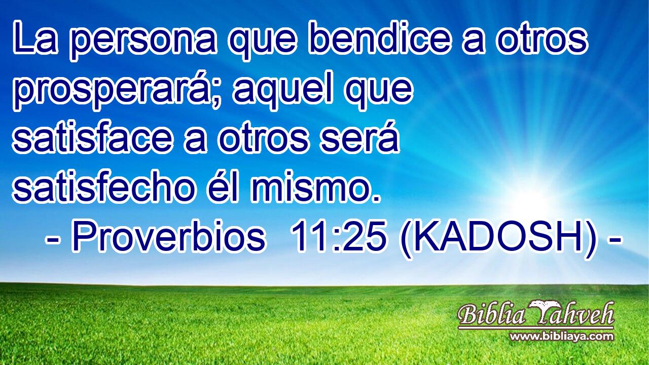  La persona que bendice a otros prosperará; aquel que satisface a otros será satisfecho él mismo. 