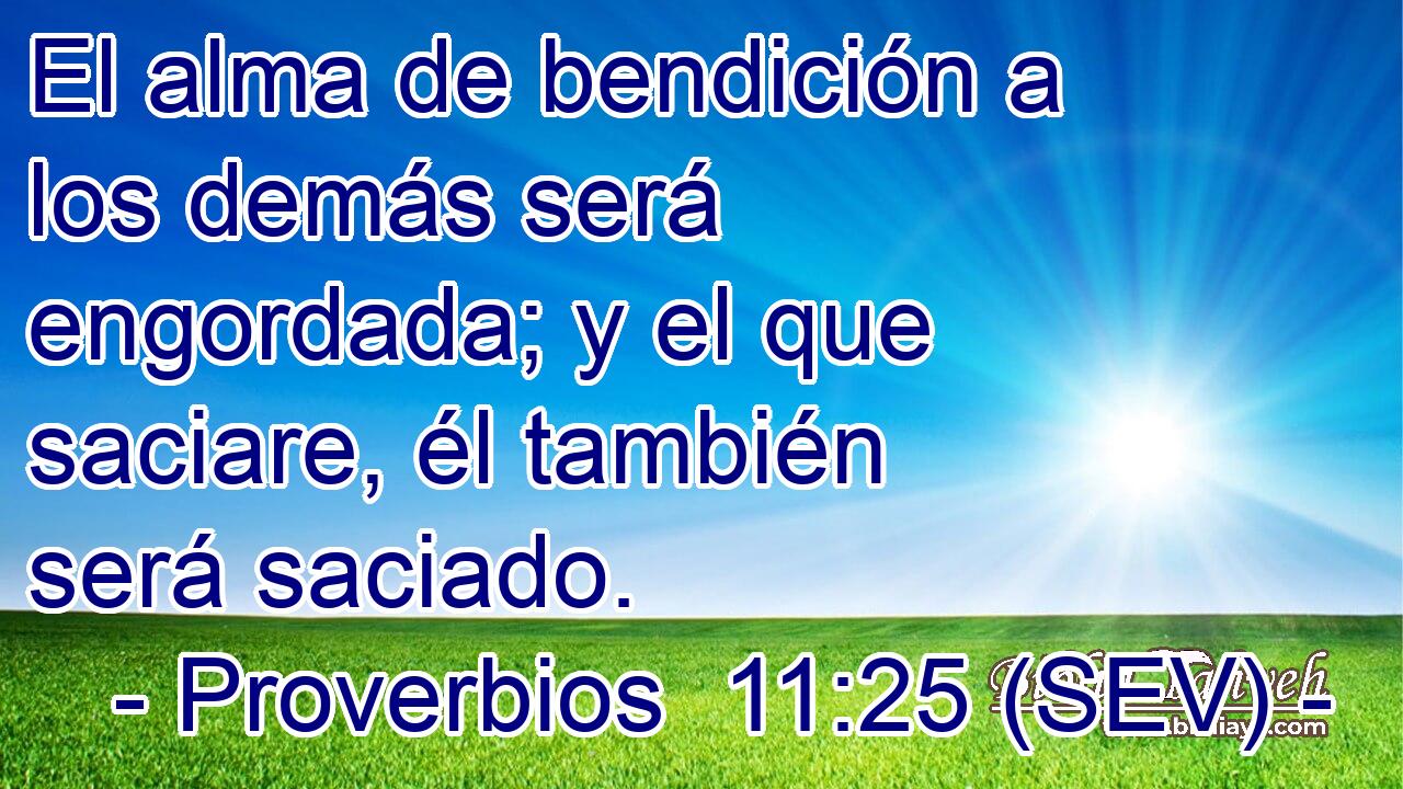 El alma de bendición a los demás será engordada; y el que saciare, él también será saciado.