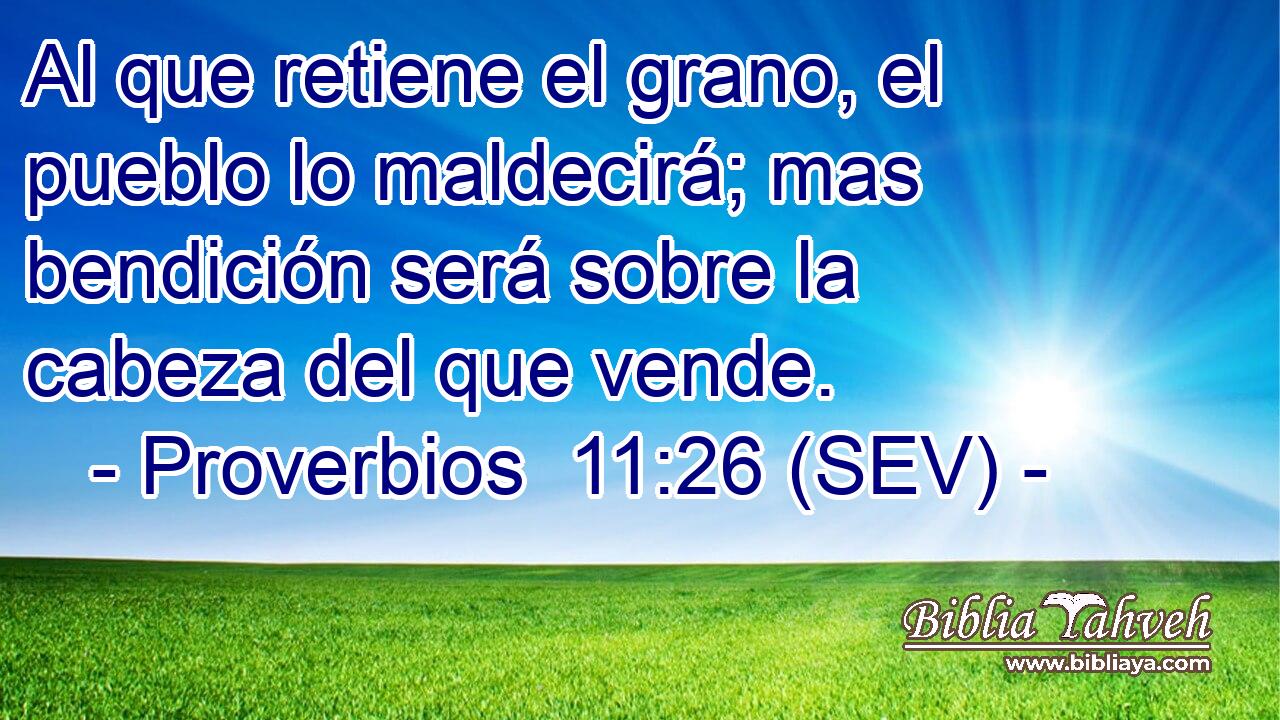 Al que retiene el grano, el pueblo lo maldecirá; mas bendición será sobre la cabeza del que vende.