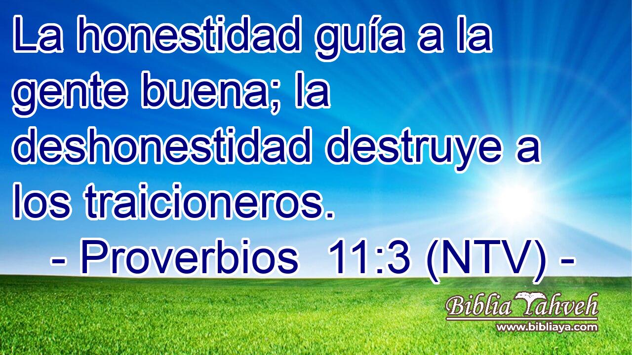 La honestidad guía a la gente buena; la deshonestidad destruye a los traicioneros.