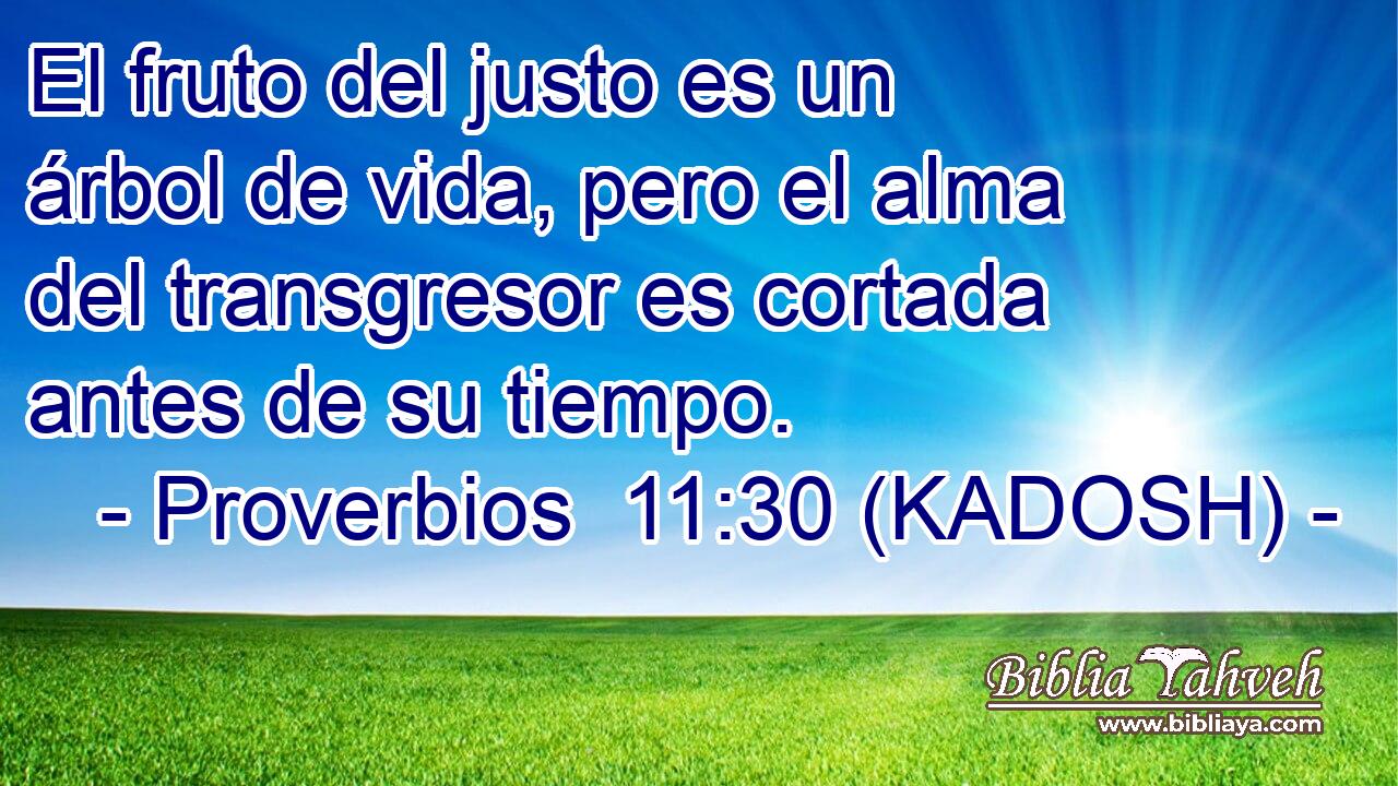  El fruto del justo es un árbol de vida, pero el alma del transgresor es cortada antes de su tiempo. 