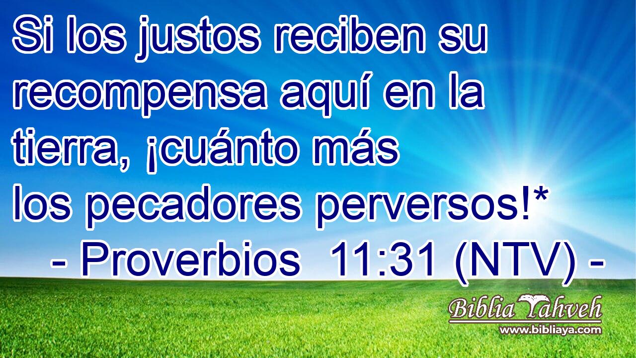 Si los justos reciben su recompensa aquí en la tierra, ¡cuánto más los pecadores perversos!*