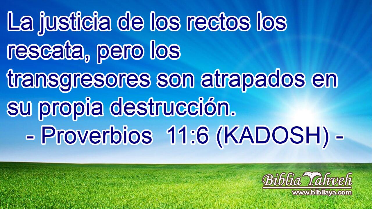  La justicia de los rectos los rescata, pero los transgresores son atrapados en su propia destrucción. 