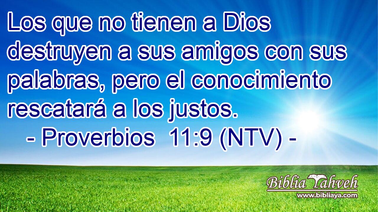 Los que no tienen a Dios destruyen a sus amigos con sus palabras, pero el conocimiento rescatará a los justos.