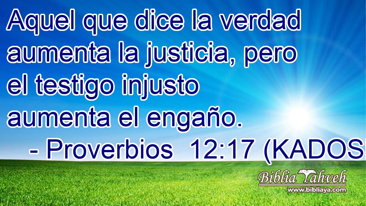  Aquel que dice la verdad aumenta la justicia, pero el testigo injusto aumenta el engaño. 
