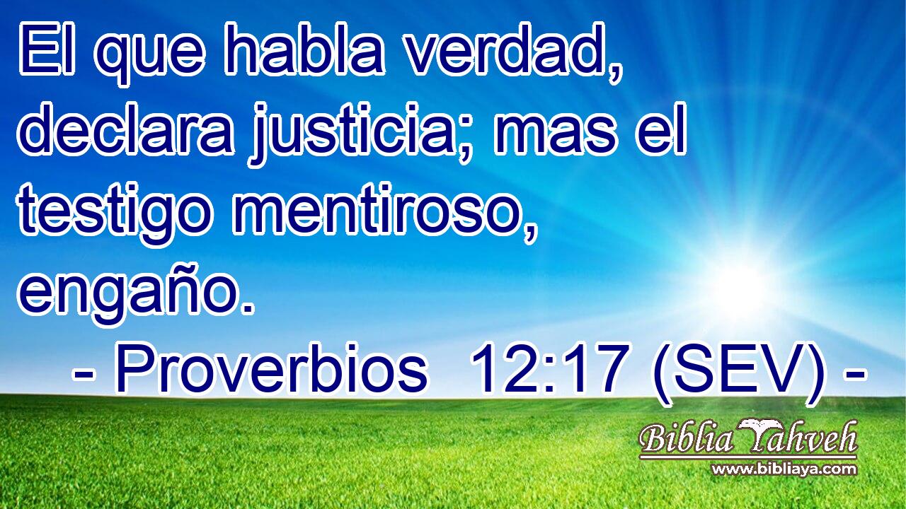 El que habla verdad, declara justicia; mas el testigo mentiroso, engaño.