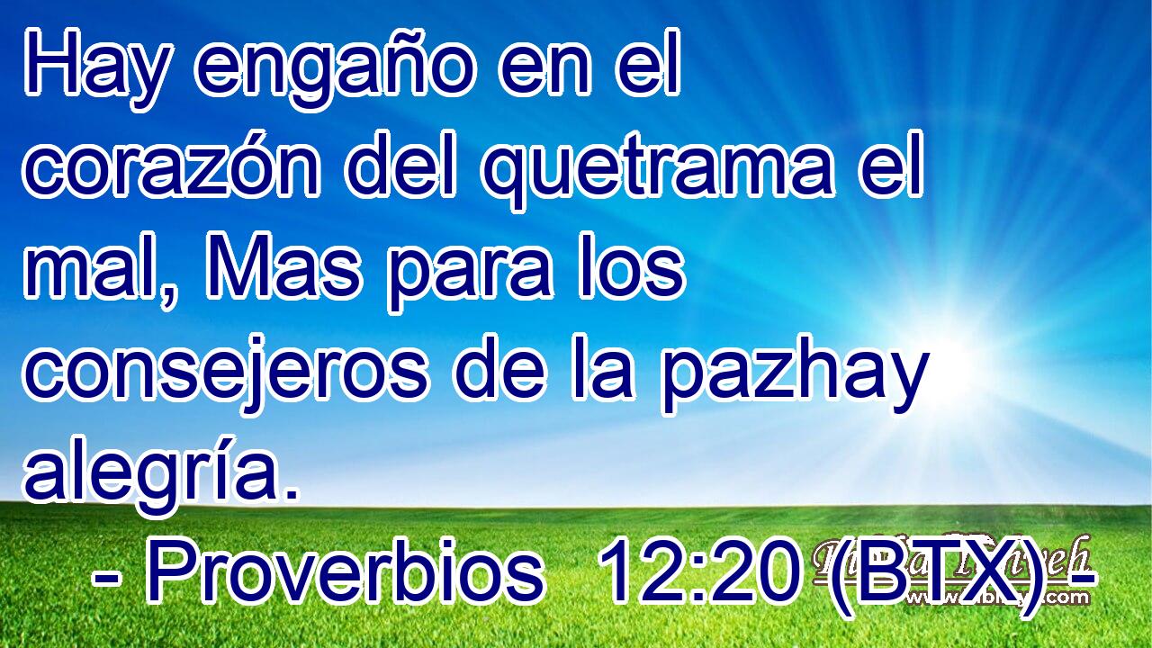 Hay engaño en el corazón del quetrama el mal, Mas para los consejeros de la pazhay alegría.