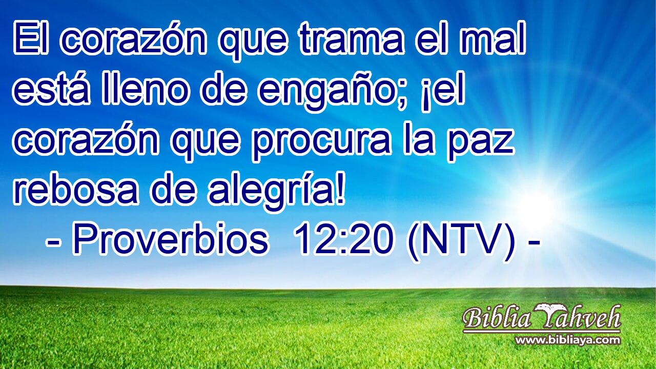 El corazón que trama el mal está lleno de engaño; ¡el corazón que procura la paz rebosa de alegría!