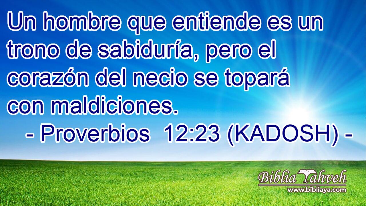  Un hombre que entiende es un trono de sabiduría, pero el corazón del necio se topará con maldiciones. 