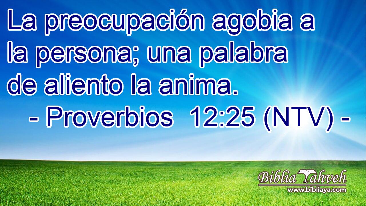 La preocupación agobia a la persona; una palabra de aliento la anima.