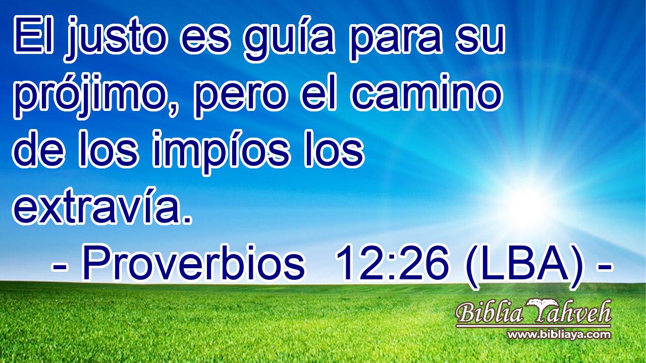 El justo es guía para su prójimo, pero el camino de los impíos los extravía.