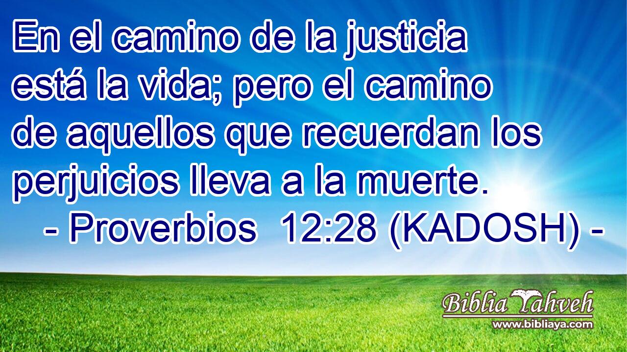  En el camino de la justicia está la vida; pero el camino de aquellos que recuerdan los perjuicios lleva a la muerte. 