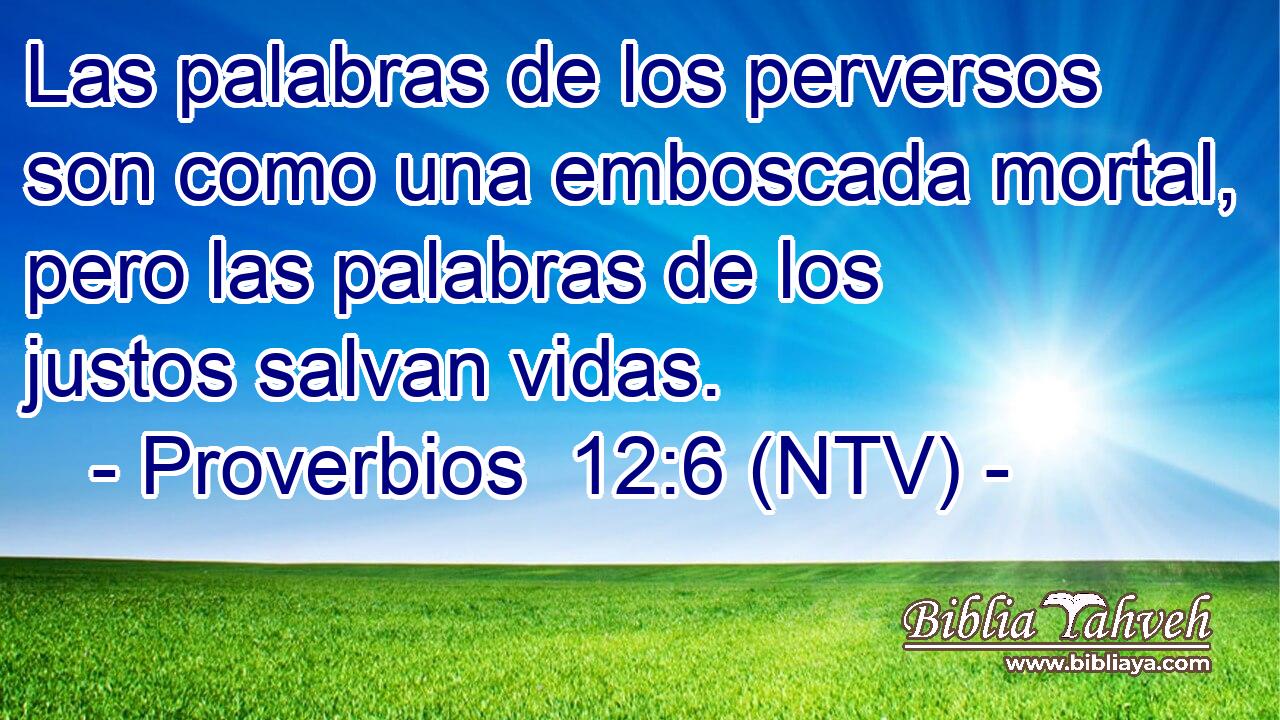 Las palabras de los perversos son como una emboscada mortal, pero las palabras de los justos salvan vidas.