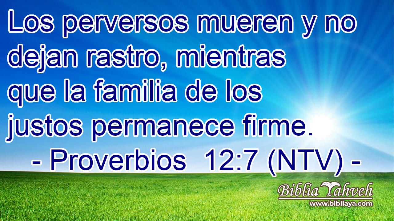 Los perversos mueren y no dejan rastro, mientras que la familia de los justos permanece firme.