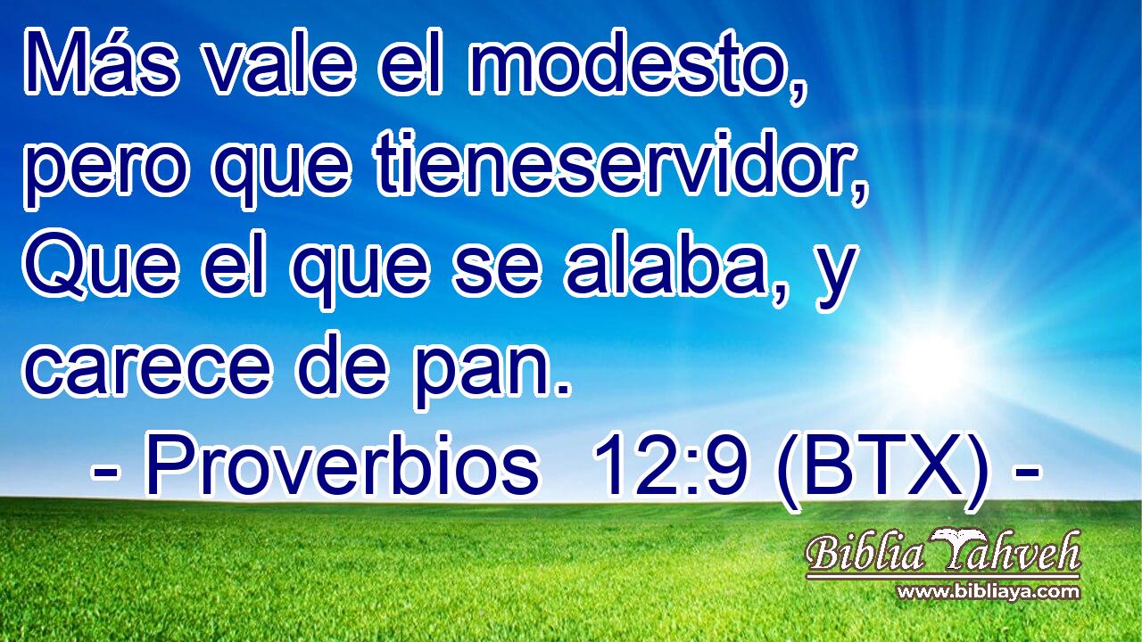 Más vale el modesto, pero que tieneservidor, Que el que se alaba, y carece de pan.