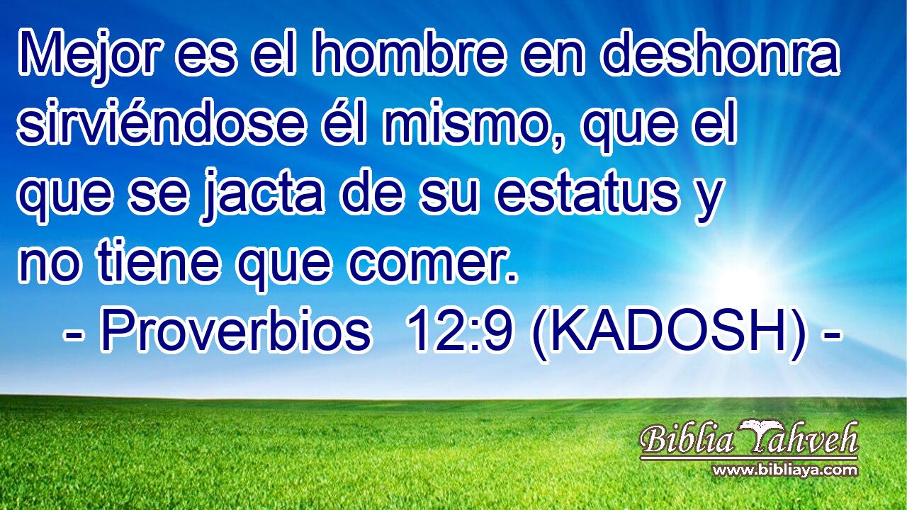  Mejor es el hombre en deshonra sirviéndose él mismo, que el que se jacta de su estatus y no tiene que comer. 