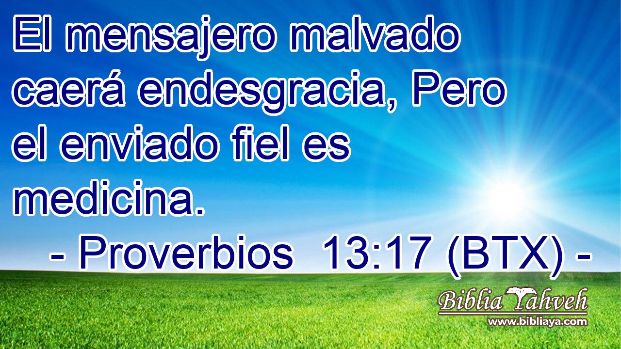 El mensajero malvado caerá endesgracia, Pero el enviado fiel es medicina.