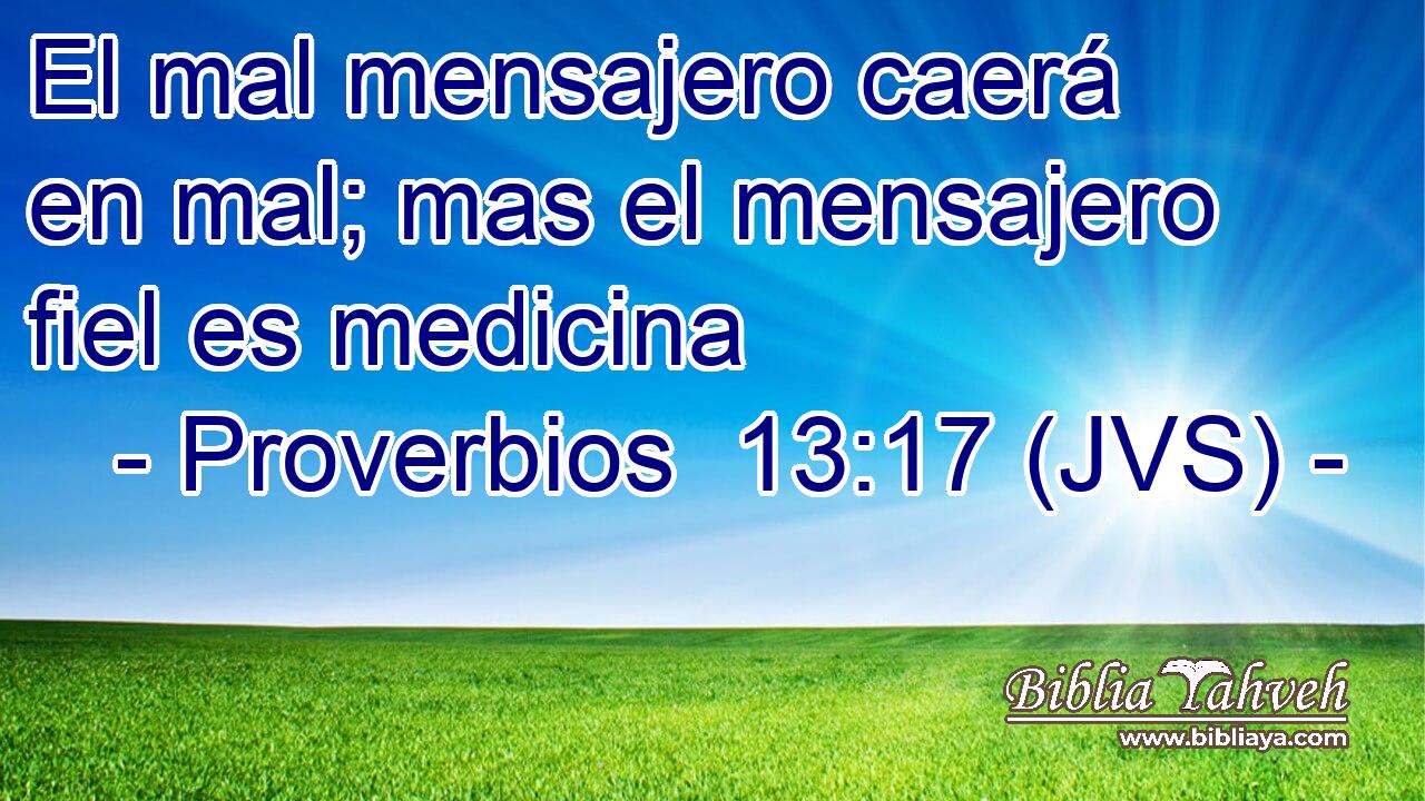 El mal mensajero caerá en mal; mas el mensajero fiel es medicina