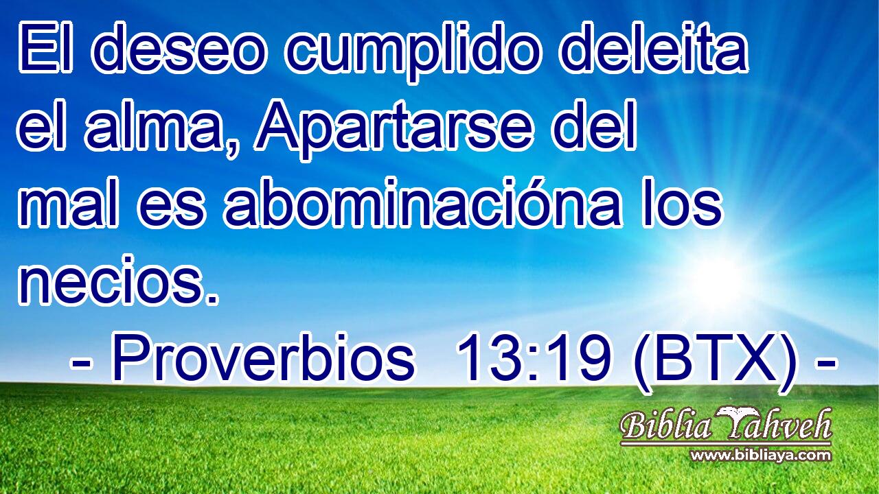 El deseo cumplido deleita el alma, Apartarse del mal es abominacióna los necios.