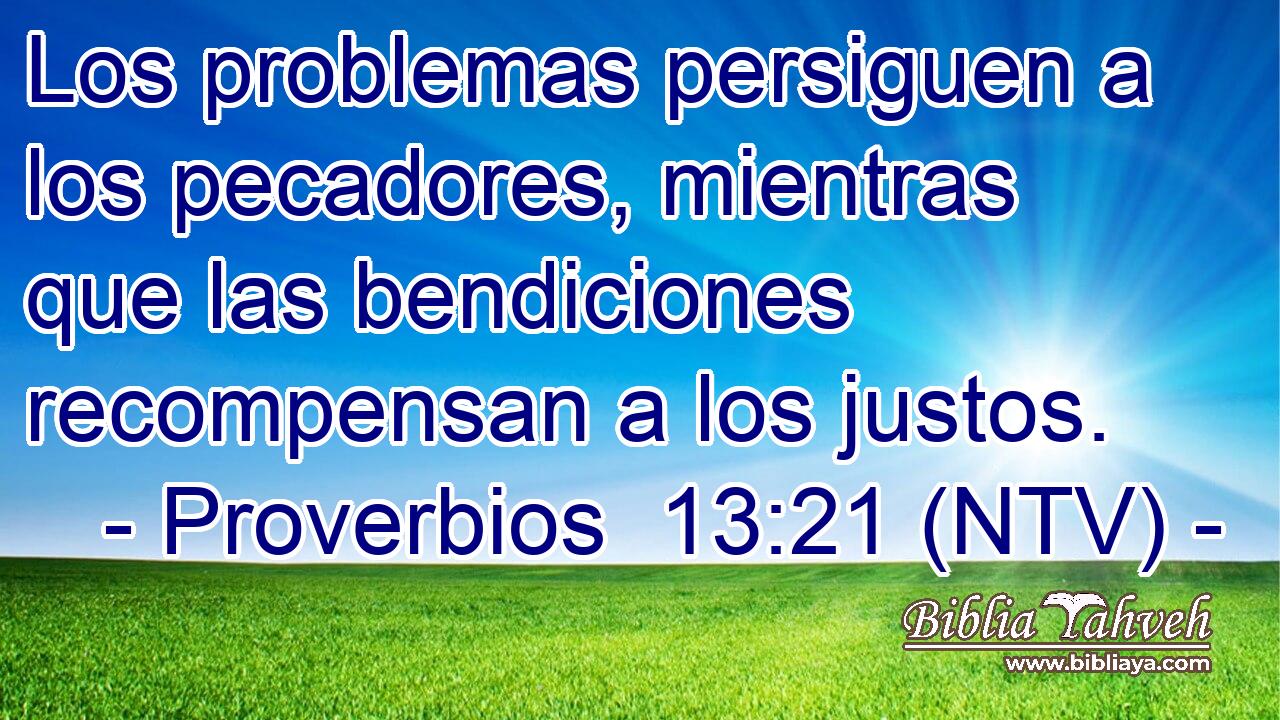 Los problemas persiguen a los pecadores, mientras que las bendiciones recompensan a los justos.