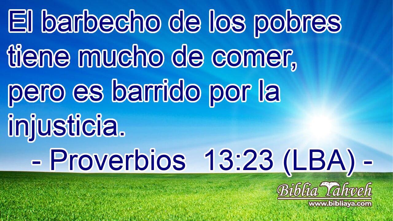 El barbecho de los pobres tiene mucho de comer, pero es barrido por la injusticia.