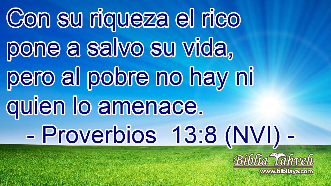  Con su riqueza el rico pone a salvo su vida, pero al pobre no hay ni quien lo amenace. 