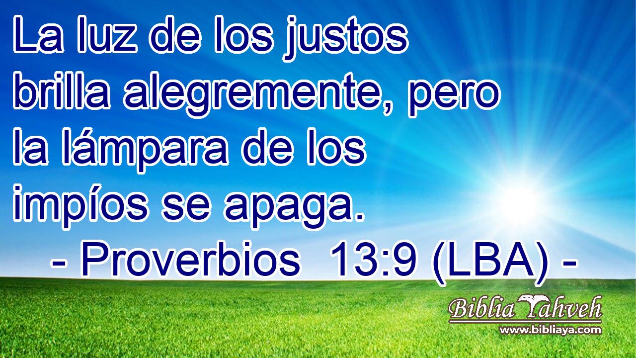 La luz de los justos brilla alegremente, pero la lámpara de los impíos se apaga.