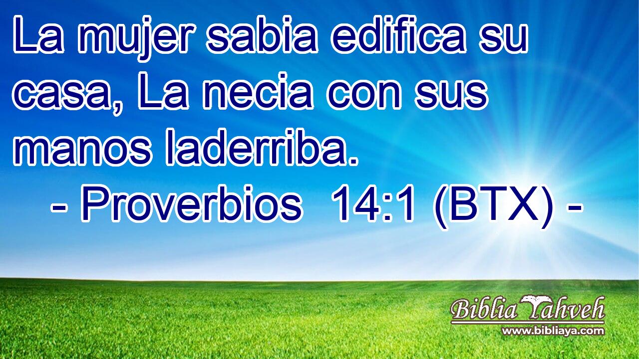 La mujer sabia edifica su casa, La necia con sus manos laderriba.