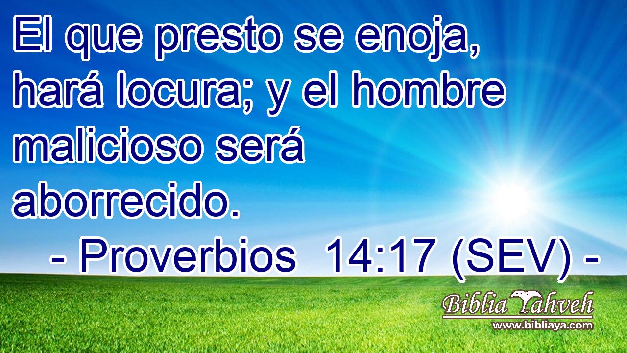 El que presto se enoja, hará locura; y el hombre malicioso será aborrecido.