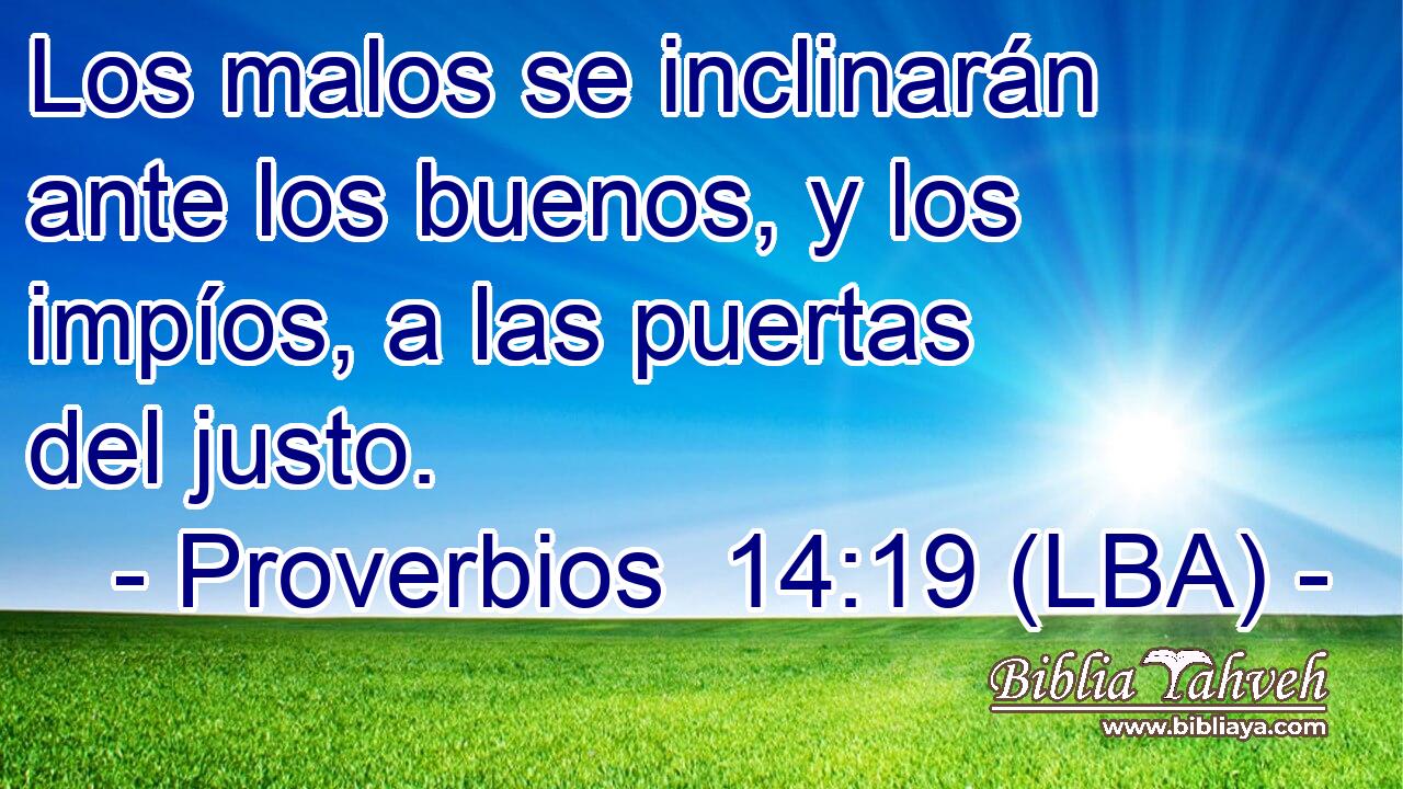 Los malos se inclinarán ante los buenos, y los impíos, a las puertas del justo.