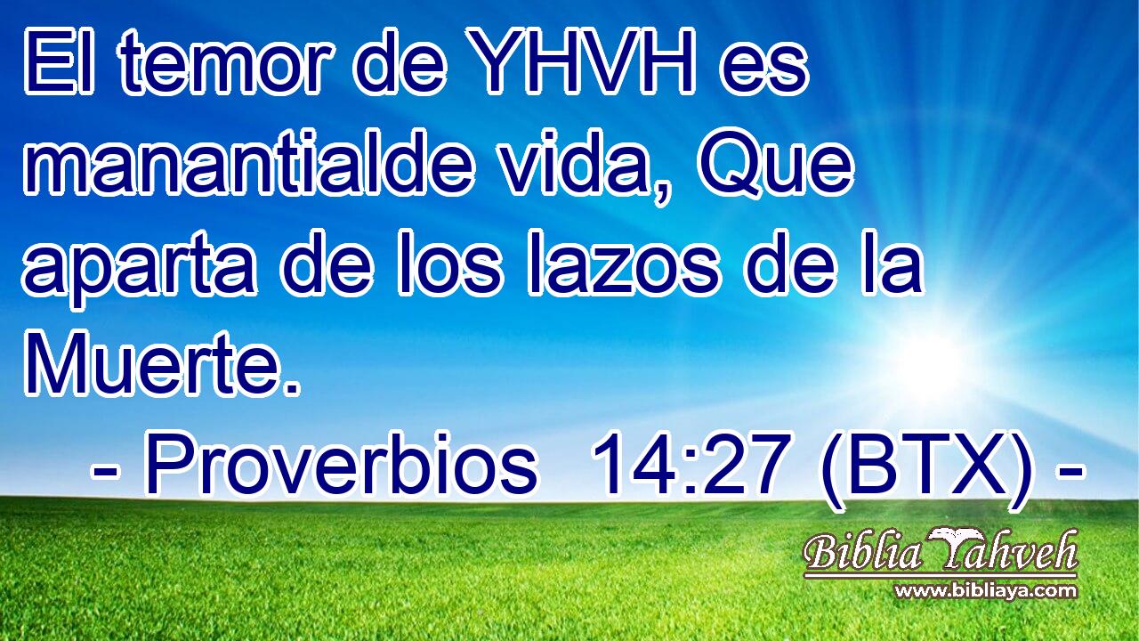 El temor de YHVH es manantialde vida, Que aparta de los lazos de la Muerte.
