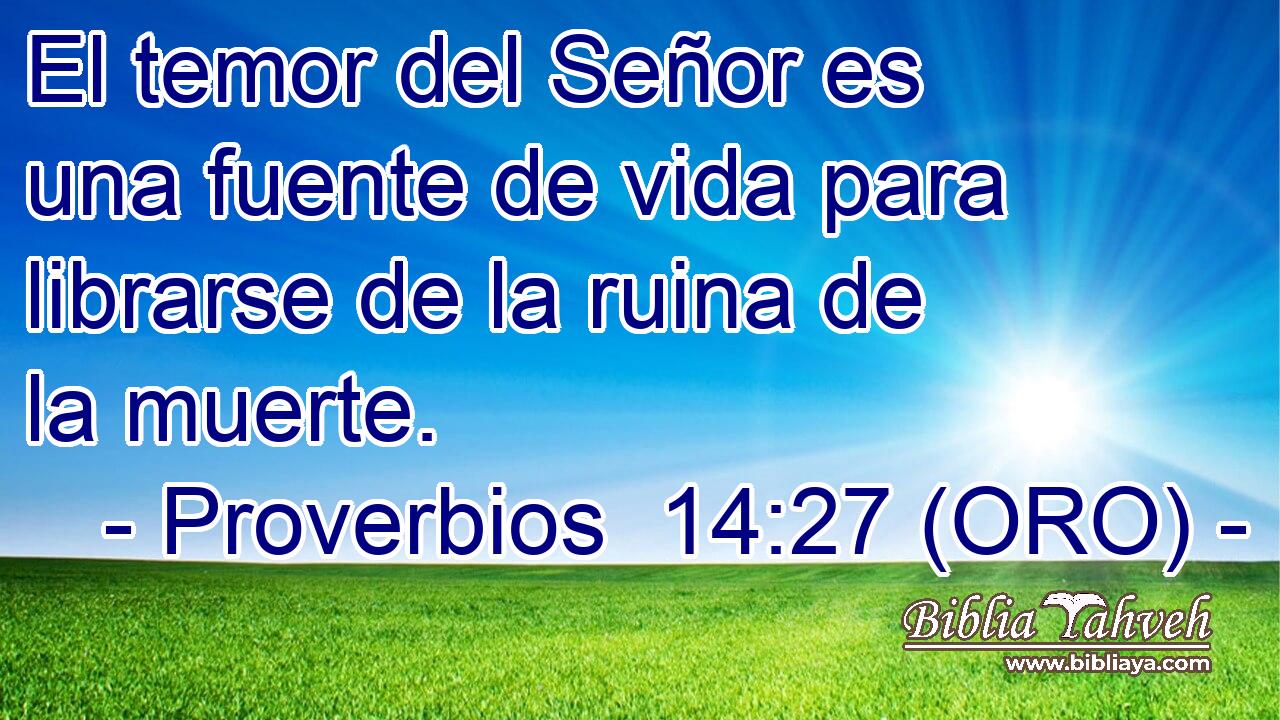  El temor del Señor es una fuente de vida para librarse de la ruina de la muerte. 