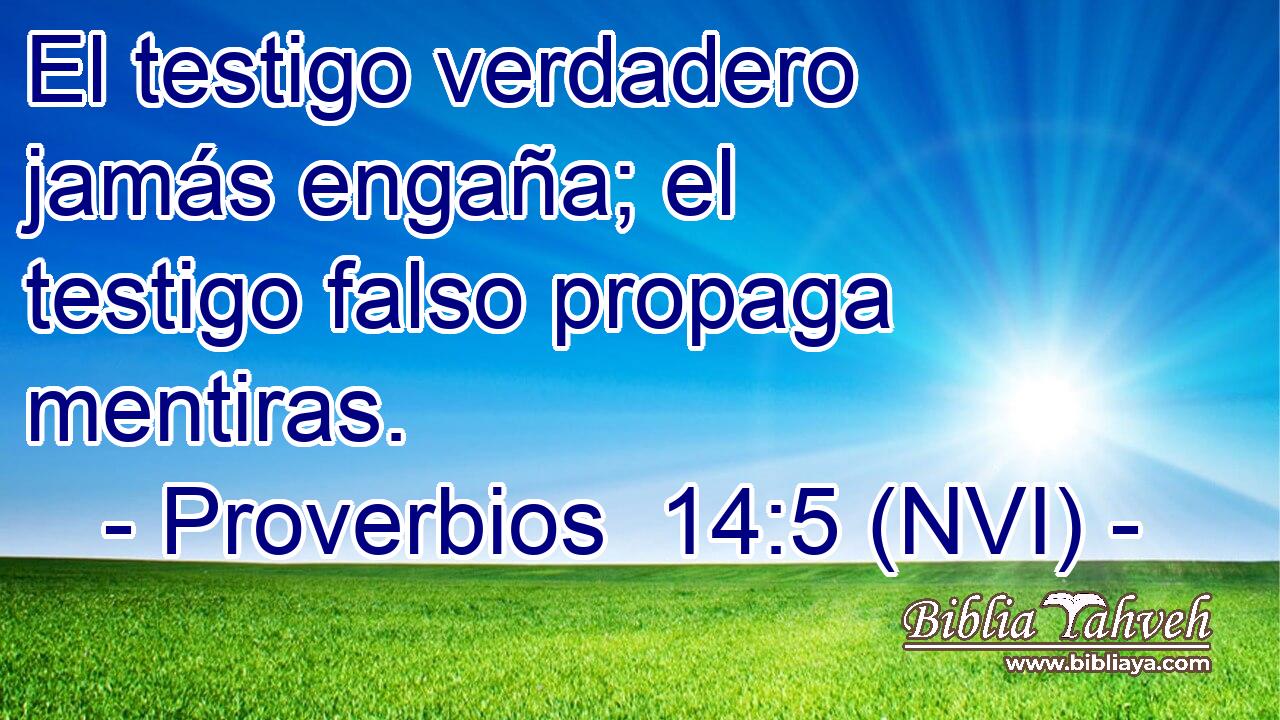 El testigo verdadero jamás engaña; el testigo falso propaga mentiras. 