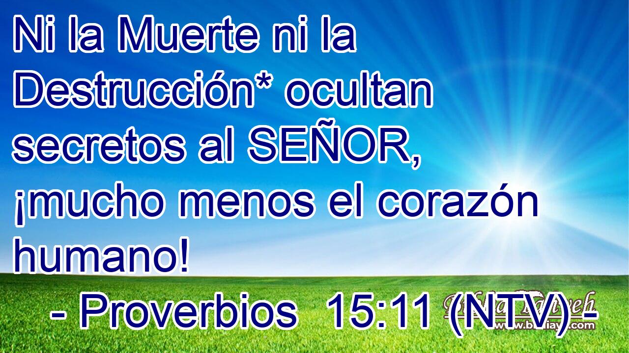 Ni la Muerte ni la Destrucción* ocultan secretos al SEÑOR, ¡mucho menos el corazón humano!