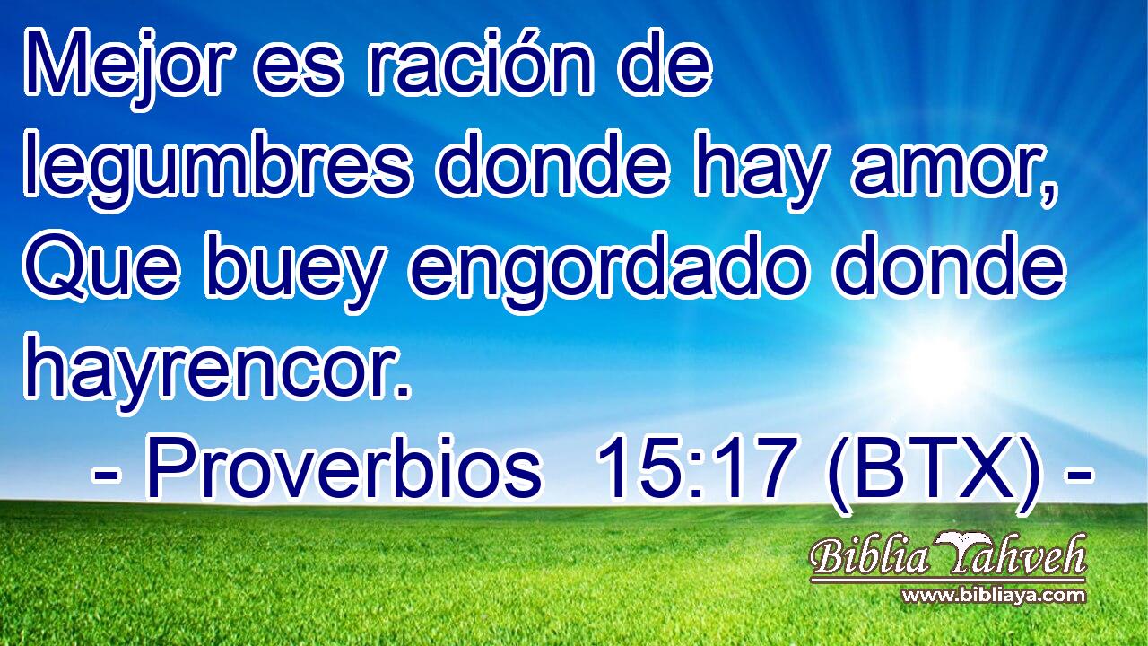 Mejor es ración de legumbres donde hay amor, Que buey engordado donde hayrencor.
