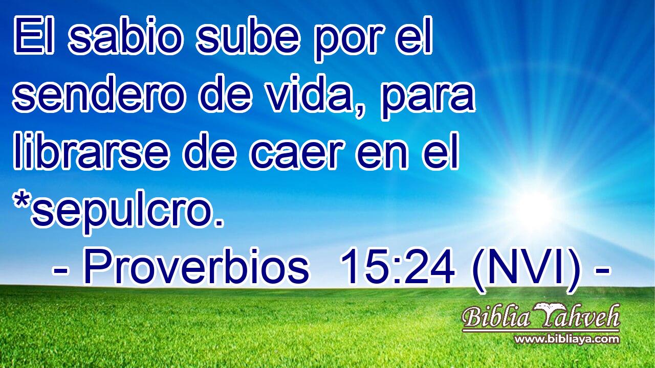  El sabio sube por el sendero de vida, para librarse de caer en el *sepulcro. 