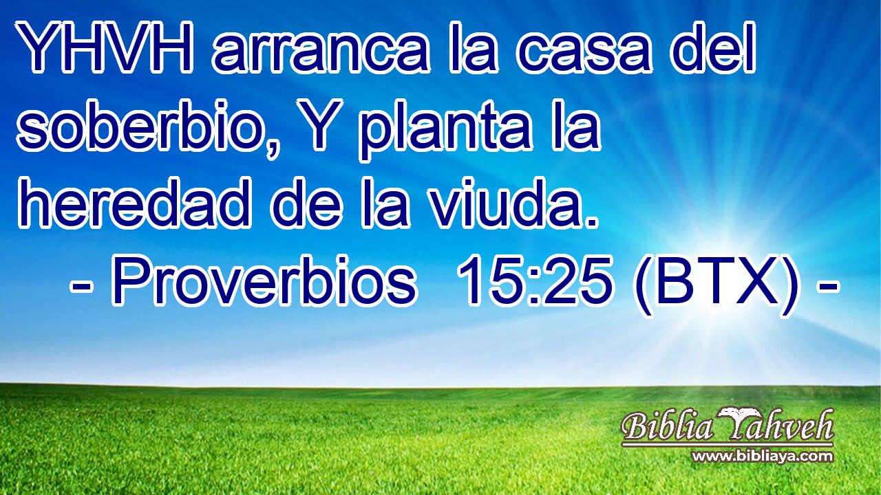 YHVH arranca la casa del soberbio, Y planta la heredad de la viuda.