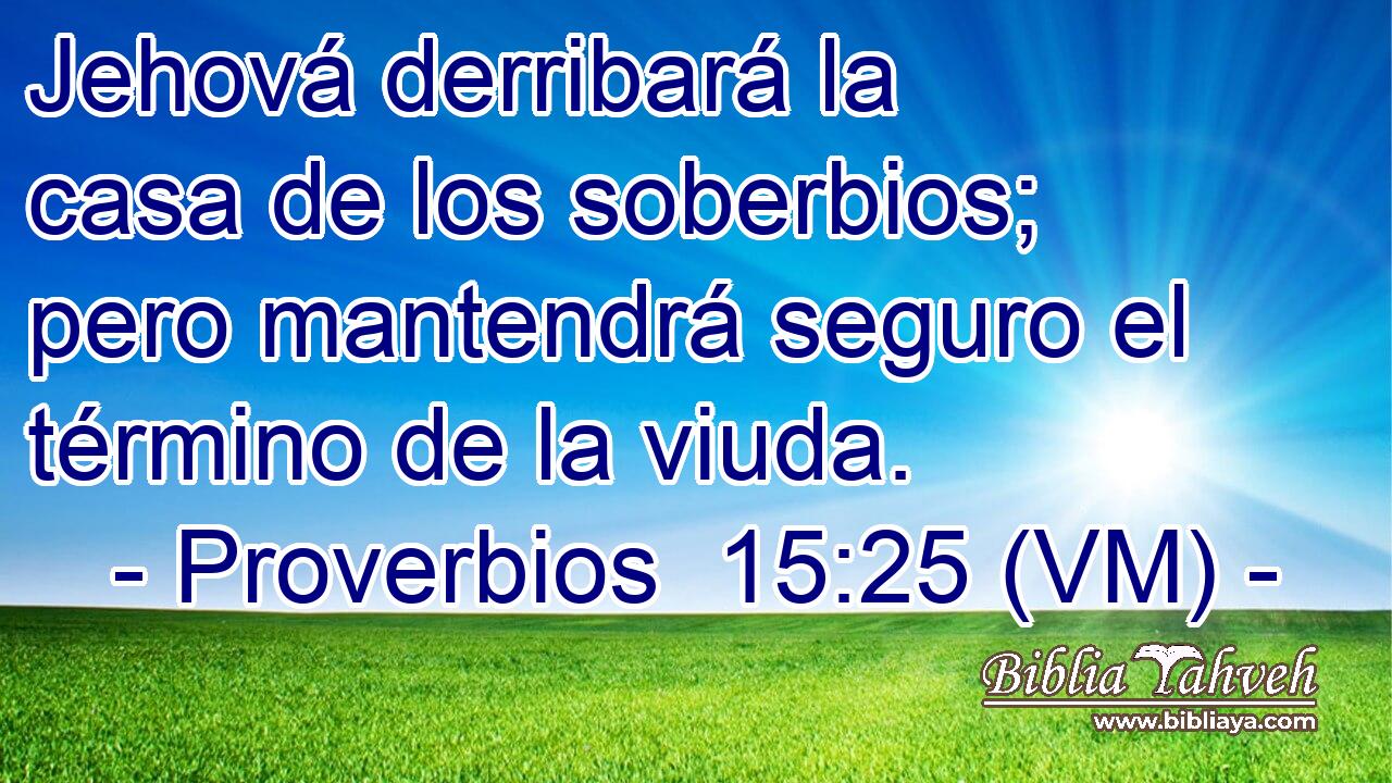  Jehová derribará la casa de los soberbios; pero mantendrá seguro el término de la viuda. 