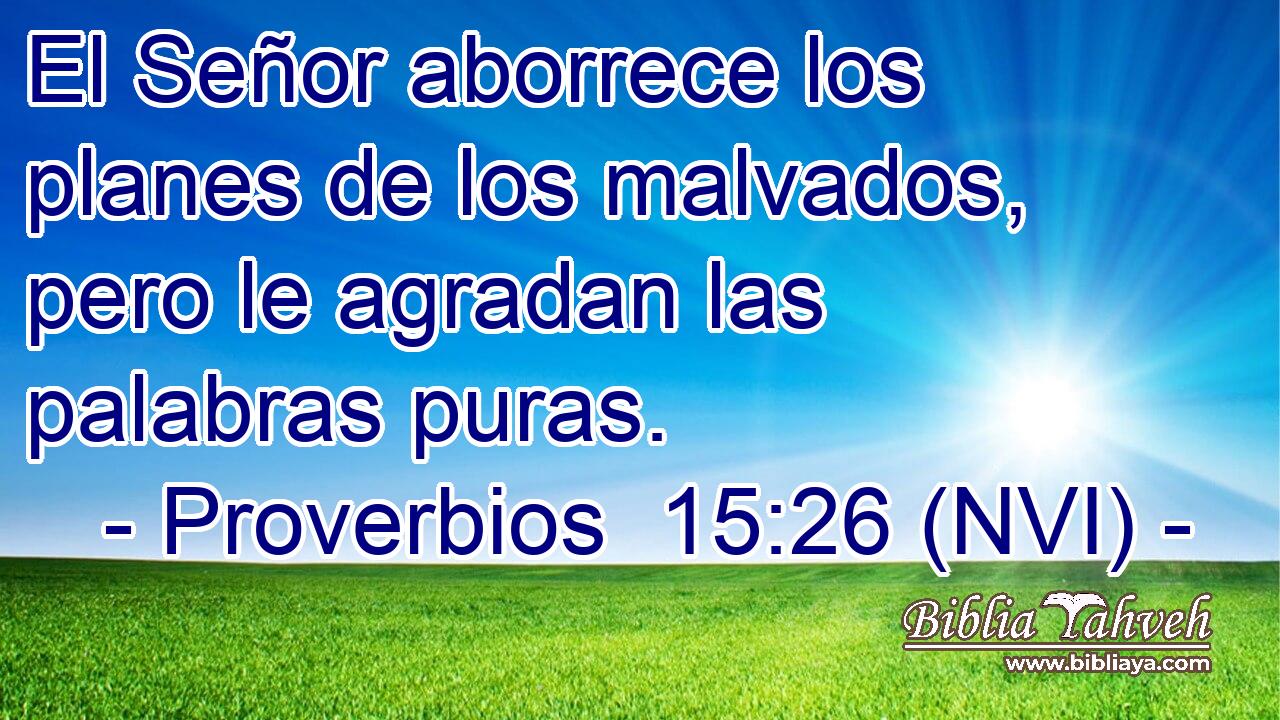  El Señor aborrece los planes de los malvados, pero le agradan las palabras puras. 