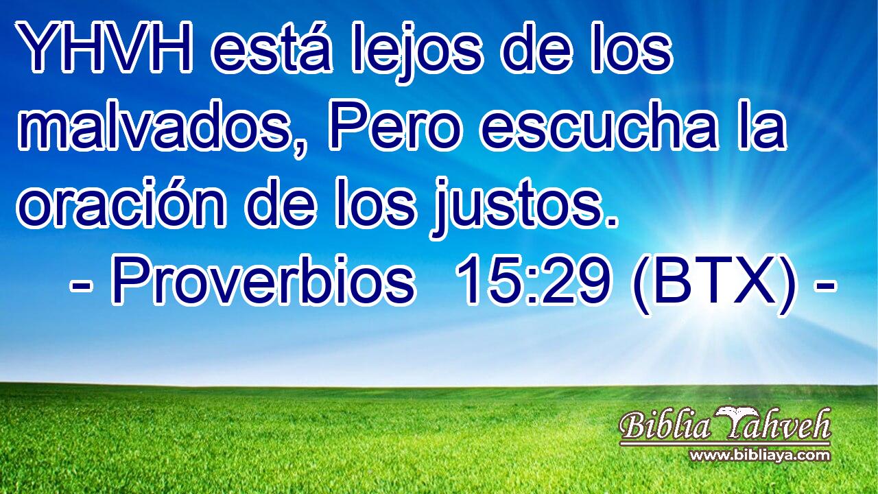 YHVH está lejos de los malvados, Pero escucha la oración de los justos.