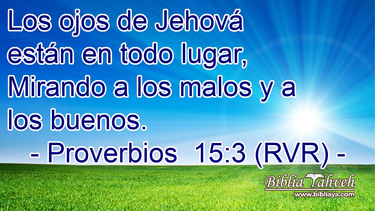 Los ojos de Jehová están en todo lugar, Mirando a los malos y a los buenos.