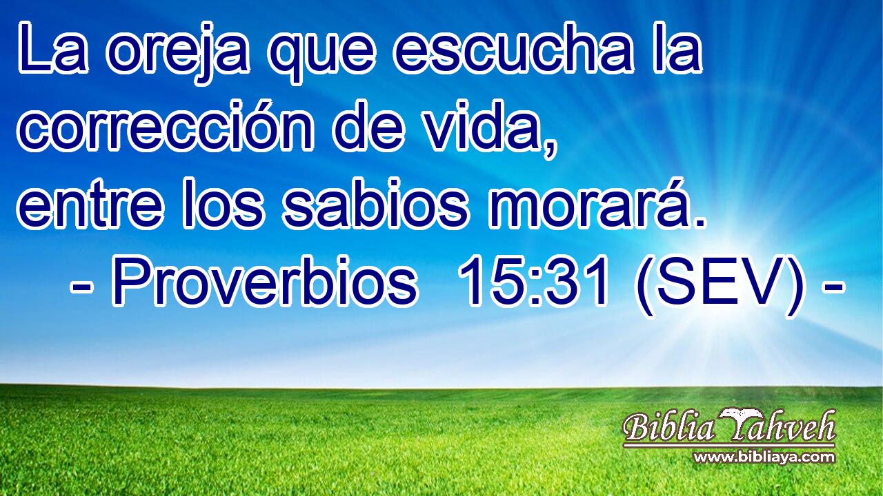 La oreja que escucha la corrección de vida, entre los sabios morará.