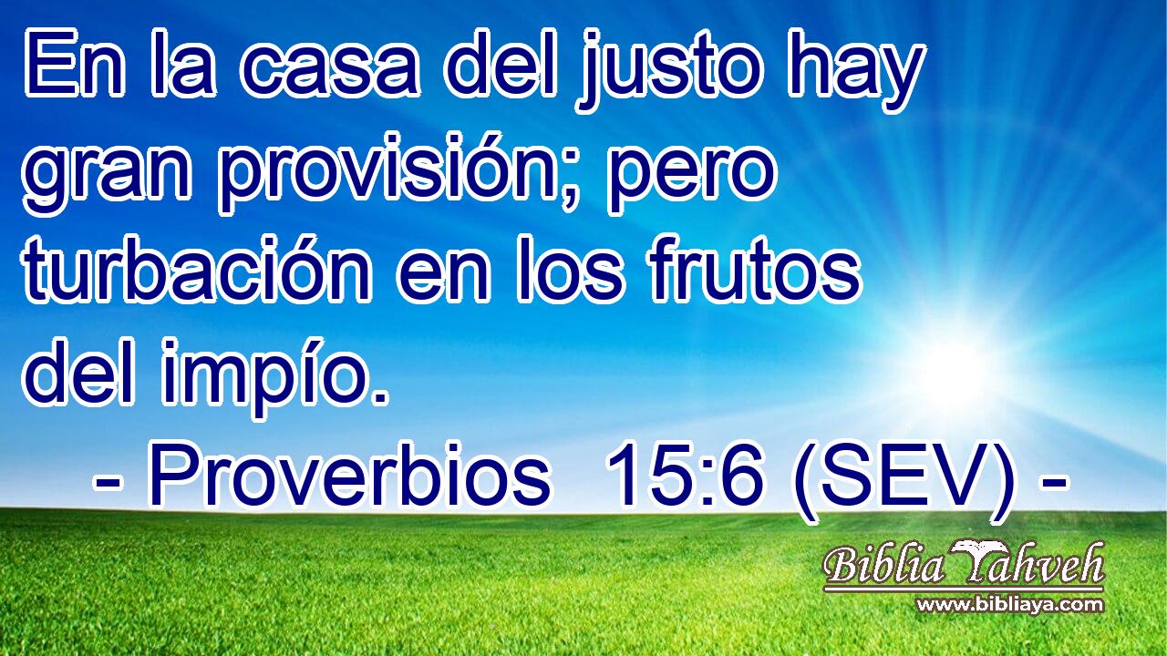 En la casa del justo hay gran provisión; pero turbación en los frutos del impío.