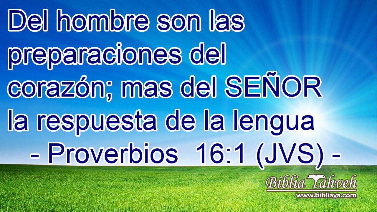 Del hombre son las preparaciones del corazón; mas del SEÑOR la respuesta de la lengua