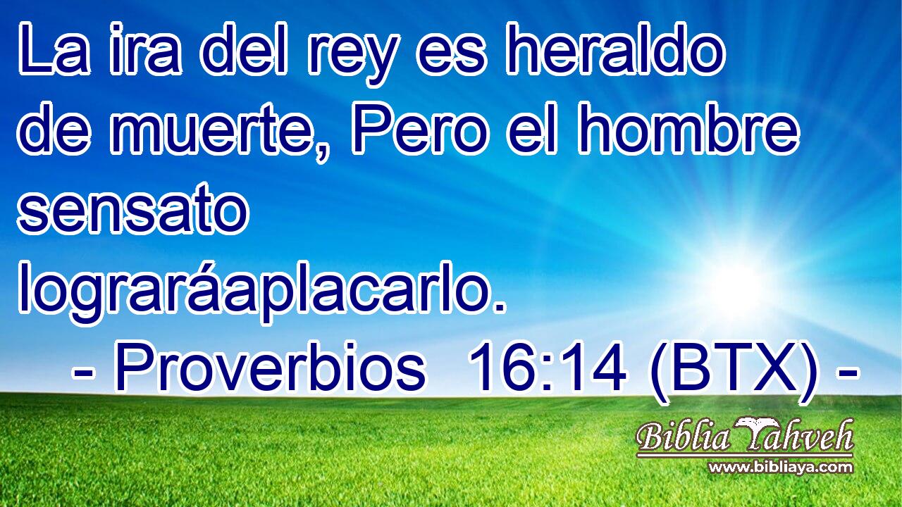 La ira del rey es heraldo de muerte, Pero el hombre sensato lograráaplacarlo.