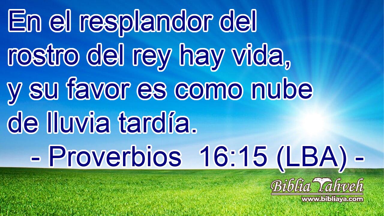 En el resplandor del rostro del rey hay vida, y su favor es como nube de lluvia tardía.