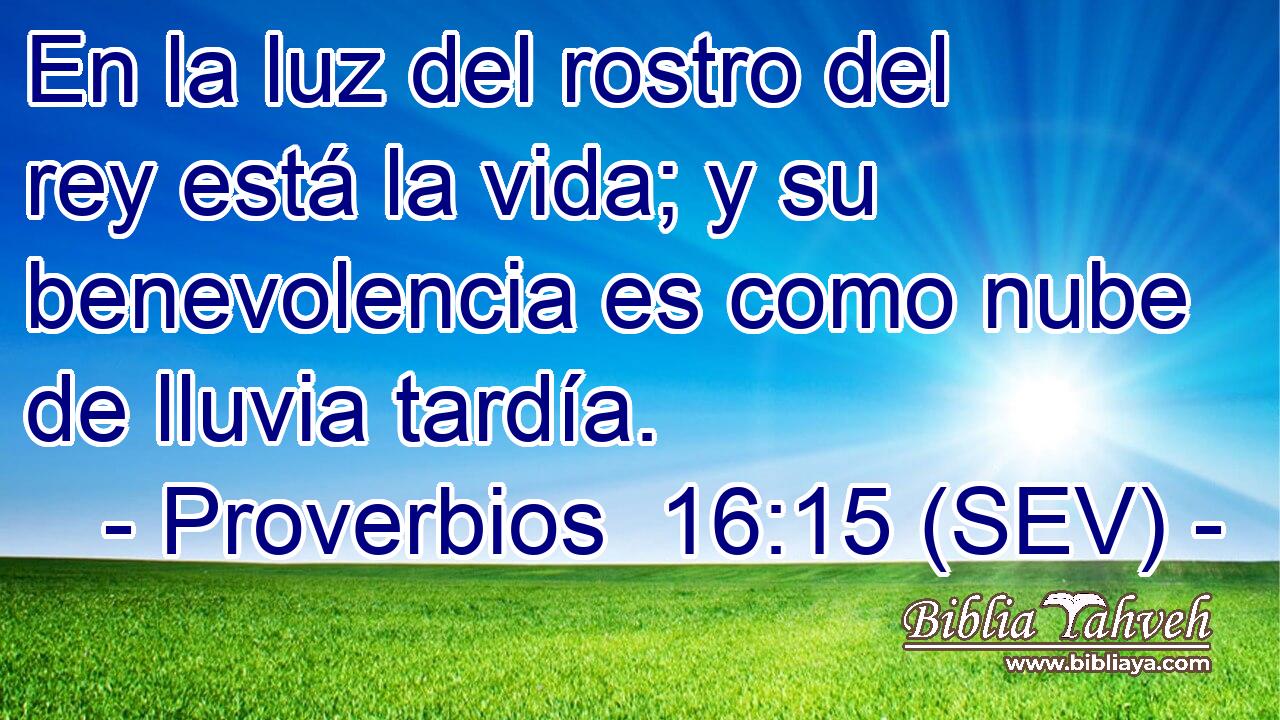 En la luz del rostro del rey está la vida; y su benevolencia es como nube de lluvia tardía.