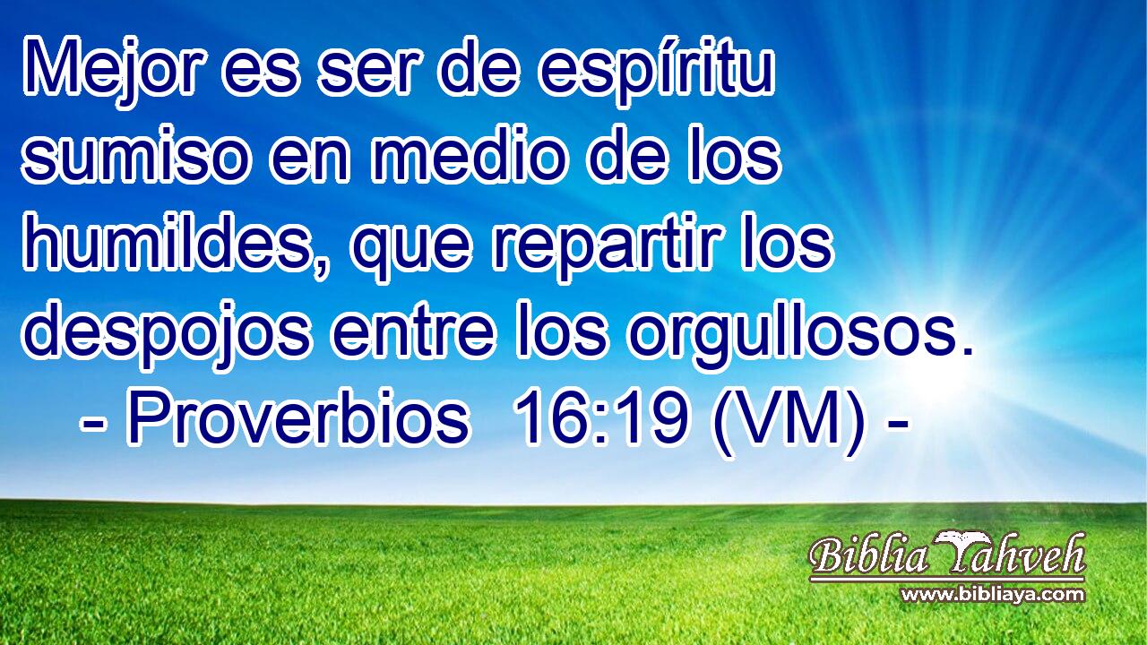  Mejor es ser de espíritu sumiso en medio de los humildes, que repartir los despojos entre los orgullosos. 